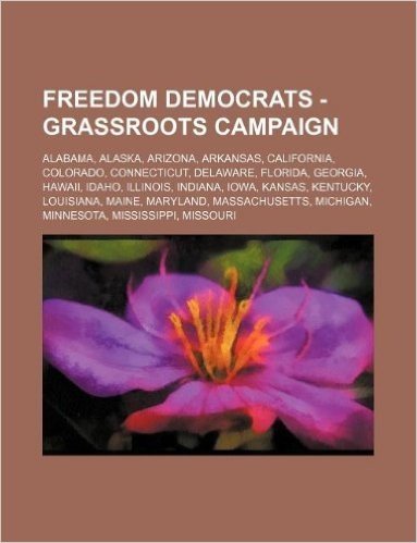 Freedom Democrats - Grassroots Campaign: Alabama, Alaska, Arizona, Arkansas, California, Colorado, Connecticut, Delaware, Florida, Georgia, Hawaii, Id baixar