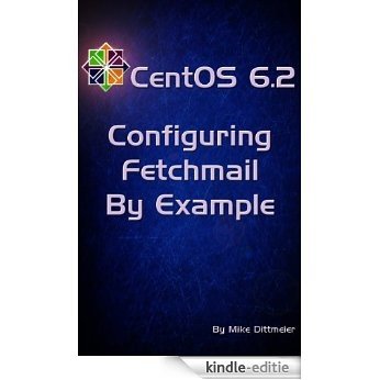 CentOS 6.2 Configuring Fetchmail By Example (CentOS 6 By Example Book 3) (English Edition) [Kindle-editie] beoordelingen