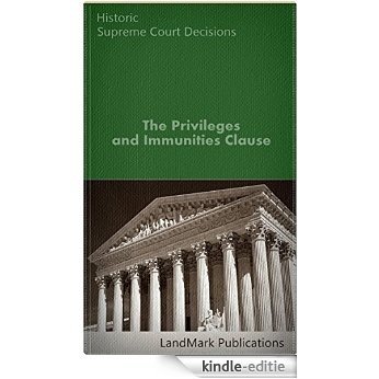 The Privileges and Immunities Clause (LandMark Case Law) (English Edition) [Kindle-editie]