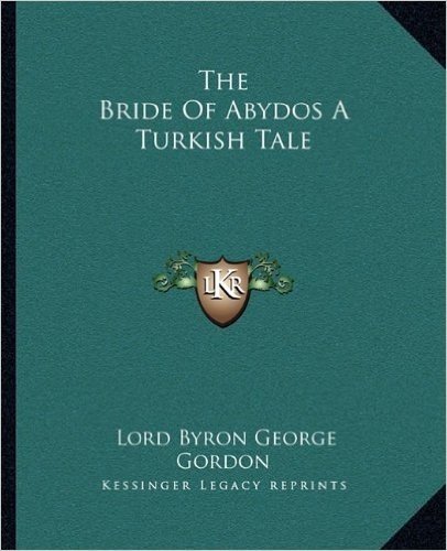 The Bride of Abydos a Turkish Tale