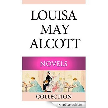 Louisa May Alcott Collection 8 Novels: Moods, An Old-Fashioned girl, Eight Cousins, Rose in Bloom, Under the Lilacs, Jack and Jill, Work a Story of Experience, ... Key and More(illustrated) (English Edition) [Kindle-editie]