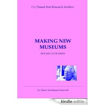 Making New Museums (Cv/Visual Arts Research Book 169) (English Edition) [Kindle-editie]