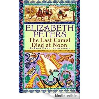 The Last Camel Died at Noon (Amelia Peabody) [Kindle-editie]
