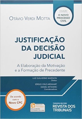 Justificação da Decisão Judicial. A Elaboração da Motivação e a Formação do Precedente