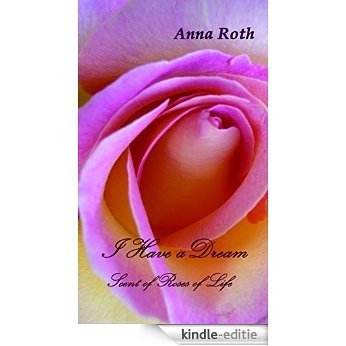 I Have a Dream: Scent of Roses of Life (English Edition) [Kindle-editie]