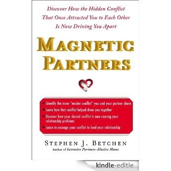 Magnetic Partners: Discover How the Hidden Conflict That Once Attracted You to Each Other Is Now Driving You Apart (English Edition) [Kindle-editie]