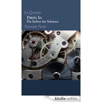Patric Io. Die Farben der Schatten. (German Edition) [Kindle-editie]
