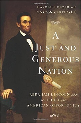 A Just and Generous Nation: Abraham Lincoln and the Fight for American Opportunity