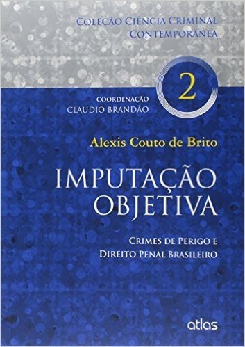 Imputação Objetiva. Crimes de Perigo e Direito Penal Brasileiro