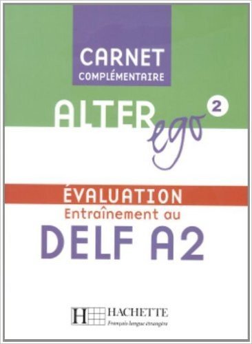 Alter Ego: Niveau 2 Carnet D'Evaluation Delf A2