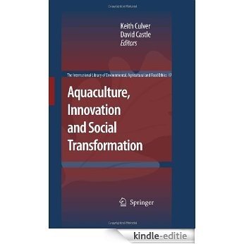 Aquaculture, Innovation and Social Transformation: 17 (The International Library of Environmental, Agricultural and Food Ethics) [Kindle-editie]