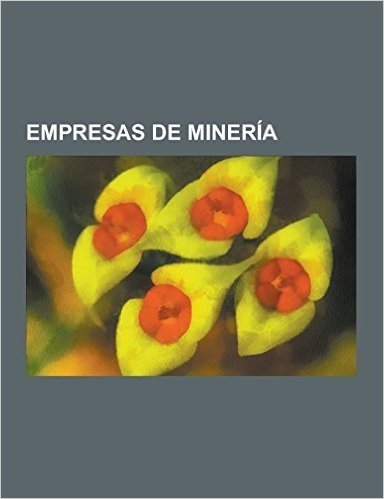 Empresas de Mineria: Codelco-Chile, Empresas de Mineria de Cobre, Empresas de Mineria de Hierro, Empresas de Mineria de Oro, Rio Tinto Comp