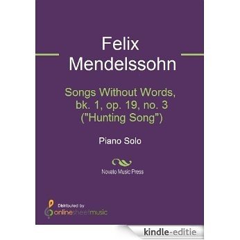 Songs Without Words, bk. 1, op. 19, no. 3 ("Hunting Song") [Kindle-editie]