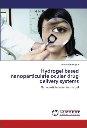 Hydrogel Based Nanoparticulate Ocular Drug Delivery Systems