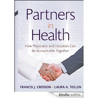 Partners in Health: How Physicians and Hospitals can be Accountable Together (Jossey-Bass Public Health) [Kindle-editie] beoordelingen