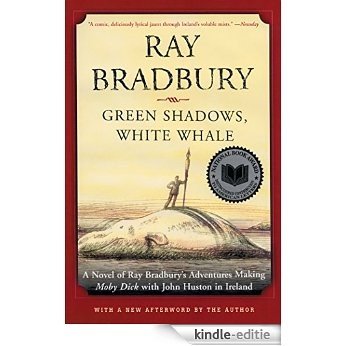 Green Shadows, White Whale: A Novel of Ray Bradbury's Adventures Making Moby Dick with John Huston in Ireland [Kindle-editie]