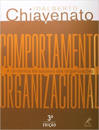 Comportamento Organizacional. A Dinâmica do Sucesso das Organizações
