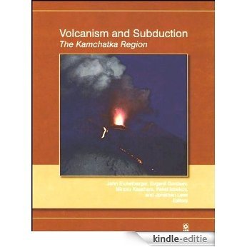 Volcanism and Subduction: The Kamchatka Region (Geophysical Monograph Series) [Kindle-editie]