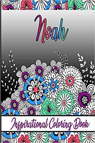 Noah Inspirational Coloring Book: An adult Coloring Book with Adorable Doodles, and Positive Affirmations for Relaxaiton. 30 designs , 64 pages, matte cover, size 6 x9 inch ,