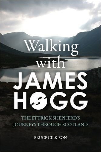 Walking with James Hogg: The Ettrick Shepherd's Journeys through Scotland