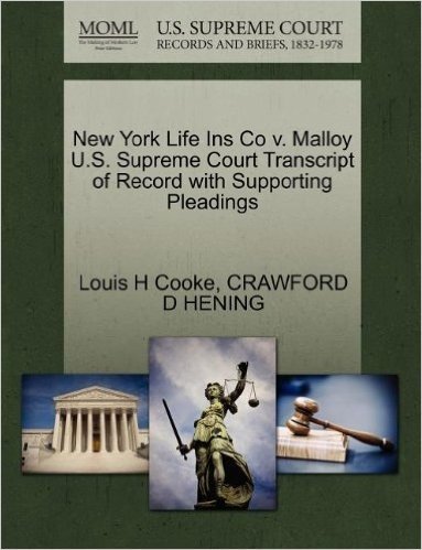 New York Life Ins Co V. Malloy U.S. Supreme Court Transcript of Record with Supporting Pleadings