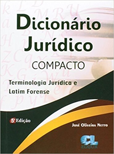 Dicionário Jurídico Compacto. Terminologia Jurídica e Latim Forense
