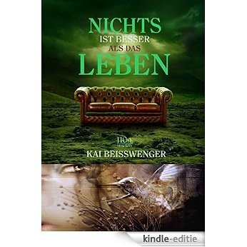 Nichts ist besser als das Leben (German Edition) [Kindle-editie]