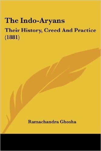 The Indo-Aryans: Their History, Creed and Practice (1881)