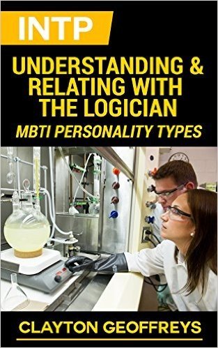 INTP: Understanding & Relating with the Logician (MBTI Personality Types) (English Edition)