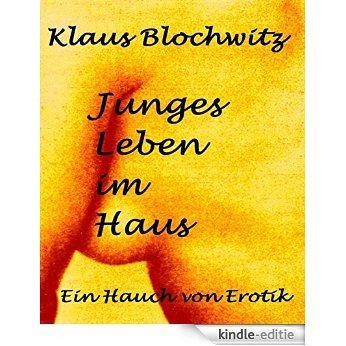 Junges Leben im Haus: Ein Hauch von Erotik (German Edition) [Kindle-editie]