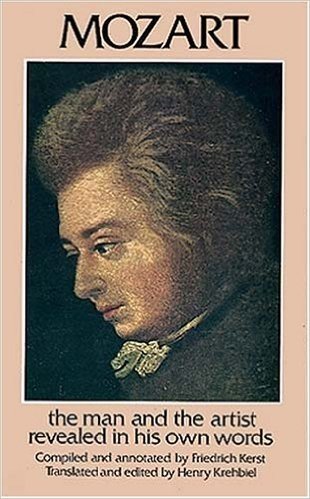 Mozart Mozart Mozart: The Man and the Artist Revealed in His Own Words the Man and the Artist Revealed in His Own Words the Man and the Artist Revealed in His Own Words