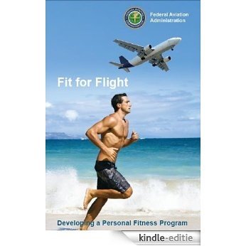 Fit for Flight, Plus 500 free US military manuals and US Army field manuals when you sample this book (English Edition) [Kindle-editie]