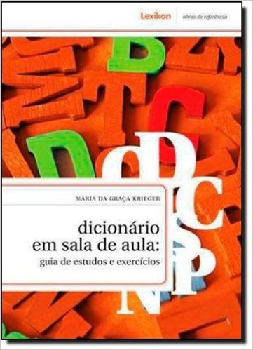 Dicionário em Sala de Aula. Guia de Estudos e Exercícios