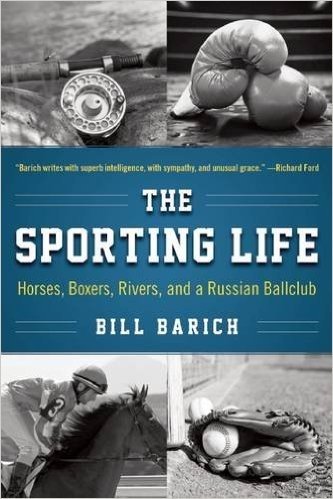 The Sporting Life: Horses, Boxers, Rivers, and a Russian Ballclub