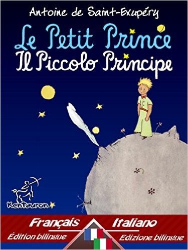 Le Petit Prince - Il Piccolo Principe: Bilingue avec le texte parallèle - Bilingue con testo francese a fronte: Français-Italien / Francese-Italiano (French Edition)