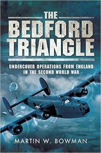 The Bedford Triangle: Undercover Operations from England in the Second World War