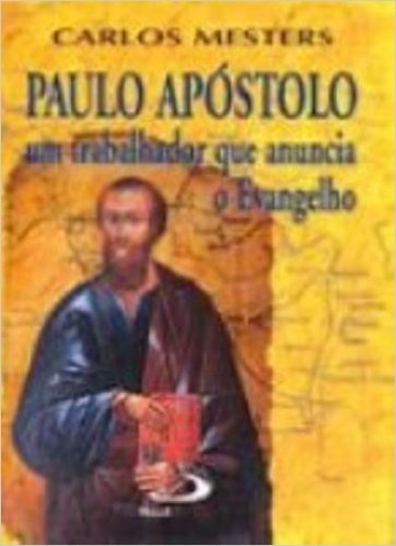 Paulo Apostolo Um Trabalhador Que Anuncia O Evangelho