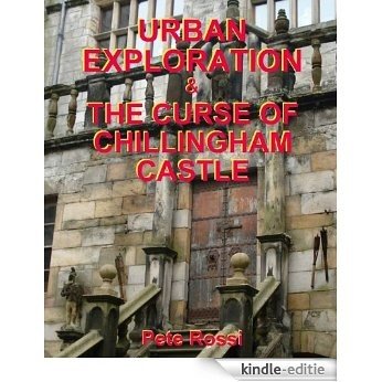Urban Exploration & The Curse of Chillingham Castle (English Edition) [Kindle-editie]
