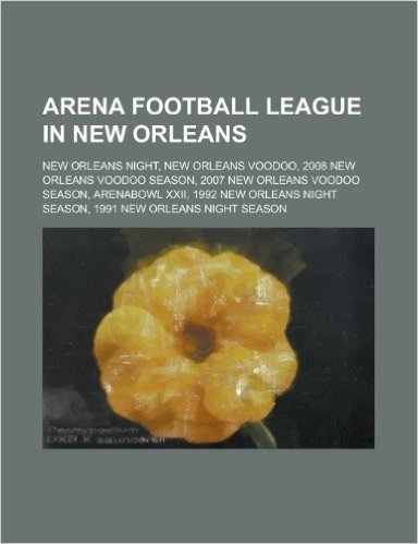 Arena Football League in New Orleans: New Orleans Voodoo, Arenabowl XXII, New Orleans Night,