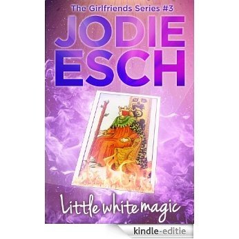 Little White Magic:Book #3 (The Girlfriends Series) (English Edition) [Kindle-editie]