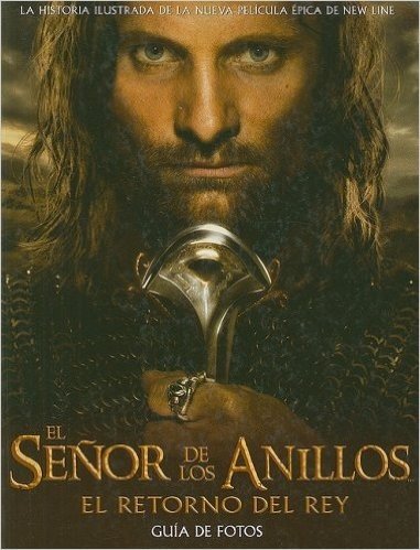 El Senor de los Anillos: El Retorno del Rey Guia de Fotos = The Lord of the Rings: The Return of the King Photo Guide