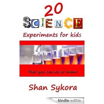 20 Science Experiments for kids that you can do at home (English Edition) [Kindle-editie]