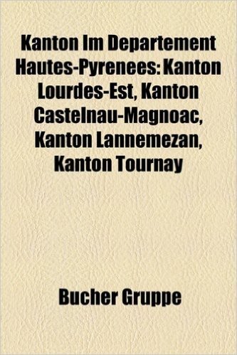 Kanton Im Departement Hautes-Pyrenees: Kanton Lourdes-Est, Kanton Castelnau-Magnoac, Kanton Lannemezan, Kanton Tournay