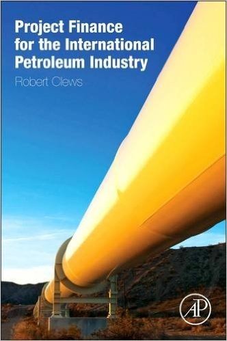 Project Finance for the International Petroleum Industry