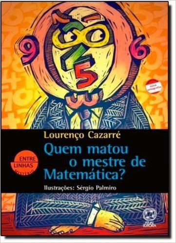 Quem Matou o Mestre da Matemática? - Coleção Entre Linhas