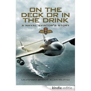 On the Deck or in the Drink: A Naval Aviator's Story [Kindle-editie]