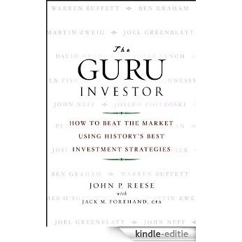 The Guru Investor: How to Beat the Market Using History's Best Investment Strategies [Kindle-editie]