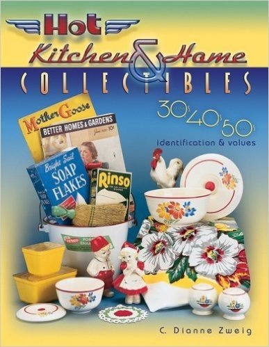 Hot Kitchen & Home Collectibles of the 30s, 40s, 50s: Identification & Values