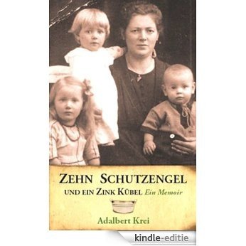 Zehn Schutzengel und ein Zink Kübel (Ten Guardian Angels and a Tin Tub 1) (German Edition) [Kindle-editie]