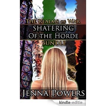 Shattering of the Horde (Female Elf, Human / Monster Males Erotic Fantasy Romance): Books 7 - 12 of the Realms of War Bundled (English Edition) [Kindle-editie]